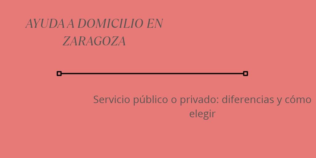 Ayuda a domicilio en Zaragoza: servicio público o privado